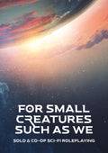 For Small Creatures Such As We